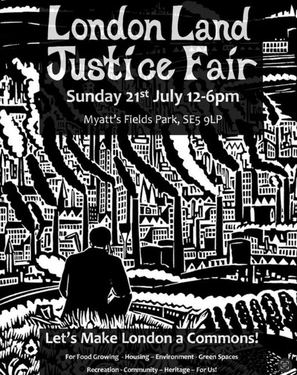 Poster for London Land Justice Fair Sunday 21st July 12-6pm Myatt's Fields Park, SE5 9LP