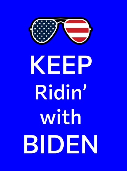 KEEP 
Ridin'
with
BIDEN