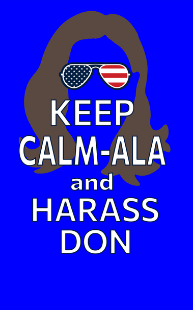 Outline of Kamala Harris' hair with iconic Biden sunglasses with flag pattern and the text below:
KEEP
CALM-ALA
and
HARASS
DON