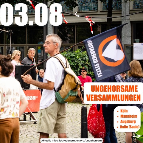03.08

Ungehorsame Versammlungen
- Köln
- Mannheim
- Augsburg
- Halle (Saale)

Mensch trägt Fahne der Letzten Generation