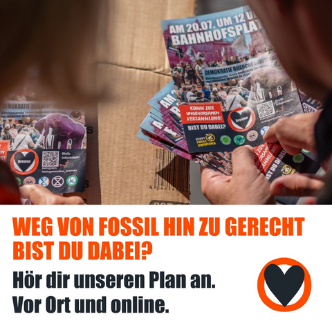 Weg von fossil, hin zu gerecht. Bist du dabei?  Hör dir unseren Plan an. Vor Ort und online.