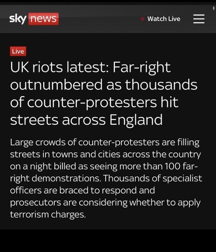 Sky News headline: UK Riots latest, far right outnumbered as thousands of counter protestors take to the streets across England