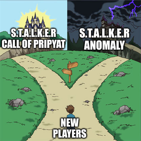 Two paths diverge, one is the sunny castle of stalker call of pripyat, the other is the menacing mansion of stalker anomaly. The new player must choose one, and they must choose wisely.